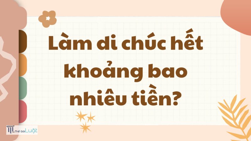 Công chứng di chúc bao nhiêu tiền - Hồ sơ cần chuẩn bị