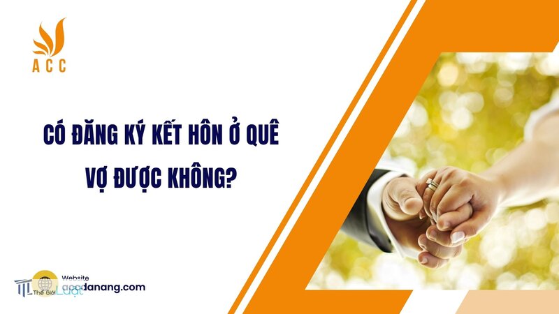 Đăng ký kết hôn ở đâu - Đăng ký kết hôn ở đâu khi đang ở nước ngoài