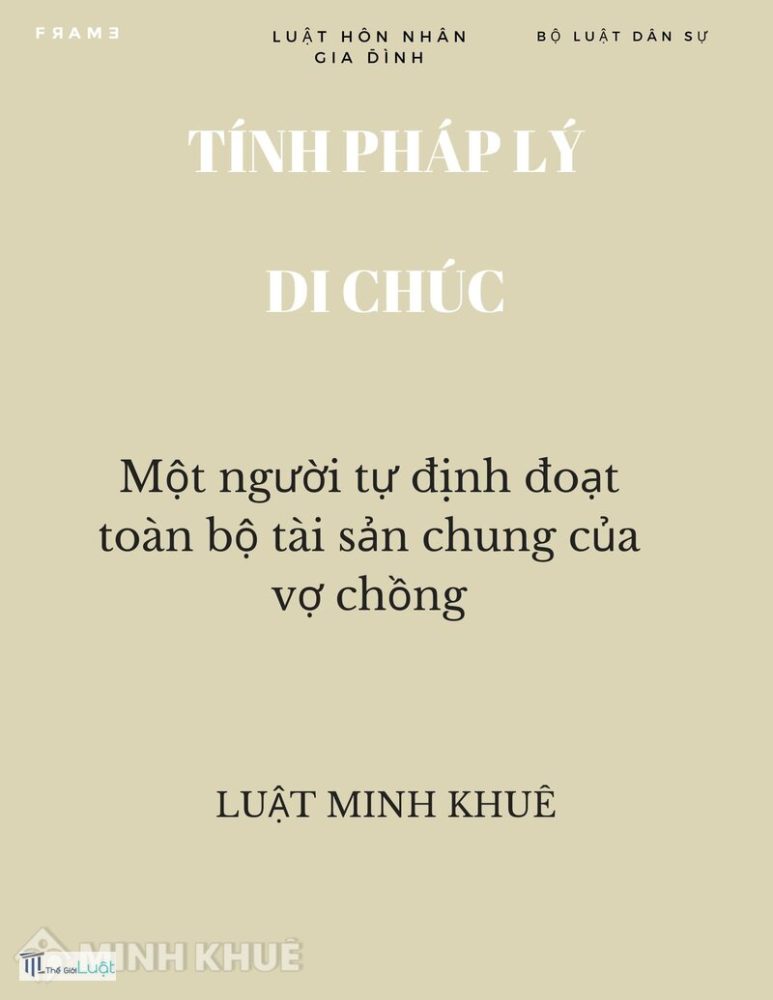 Di chúc chung của vợ chồng - Quan điểm thực tiễn Di chúc chung của vợ chồng - Quan điểm thực tiễn