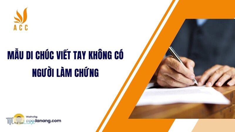 Di chúc viết tay có hiệu lực không - Căn cứ xác định di chúc viết tay có hiệu lực không Di chúc viết tay có hiệu lực không - Căn cứ xác định di chúc viết tay có hiệu lực không