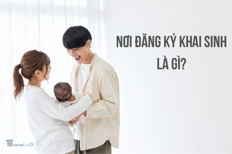Khai sinh là gì - Khai sinh là gì xét về thủ tục